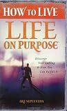 Sepulveda, Art: How to Live Life on Purpose: Discover Your Calling and How You Can Fulfill It Sepulveda, Art: How to Live Life on Purpose: Discover Your Calling and How You Can Fulfill It