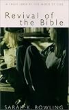 Bowling, Sarah: Revival of the Bible: A Fresh Look at the Word of God Bowling, Sarah: Revival of the Bible: A Fresh Look at the Word of God