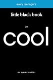 Bartel, Blaine: Every Teenager's Little Black Book on Cool