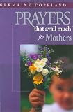 Germai, Copeland: Prayers That Avail Mother Hc Germai, Copeland: Prayers That Avail Mother Hc