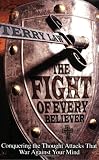 Law, Terry: The Fight of Every Believer: Conquering the Thought Attacks That War Against Your Mind Law, Terry: The Fight of Every Believer: Conquering the Thought Attacks That War Against Your Mind
