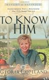 Copeland, Gloria: To Know Him: Beyond Religion Waits A Relationship That Will Change Your Life Copeland, Gloria: To Know Him: Beyond Religion Waits A Relationship That Will Change Your Life