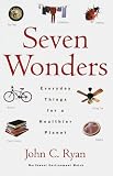 Ryan, John C.: Seven Wonders - Everyday Things for a Healthier Planet Ryan, John C.: Seven Wonders - Everyday Things for a Healthier Planet