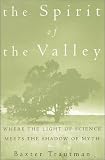 Trautman, Baxter: The Spirit of the Valley - Where the Light of Science Meets the Shadow of Myth Trautman, Baxter: The Spirit of the Valley - Where the Light of Science Meets the Shadow of Myth