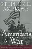 Ambrose, Stephen E.: Americans at War Ambrose, Stephen E.: Americans at War