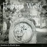 Welty, Eudora: Country Churchyards Welty, Eudora: Country Churchyards