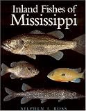 The Inland Fishes of Mississippi (1578062462) by Ross, Stephen T. Ross, Stephen T.: The Inland Fishes of Mississippi
