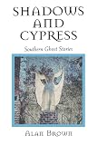 Brown, Alan: Shadows and Cypress Brown, Alan: Shadows and Cypress