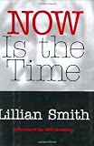 Smith, Lillian Eugenia: Now Is the Time
