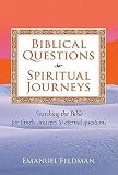 Feldman, Emanuel: Biblical Questions, Spiritual Journeys: Searching the Bible for Timely Answers to Eternal Questions Feldman, Emanuel: Biblical Questions, Spiritual Journeys: Searching the Bible for Timely Answers to Eternal Questions
