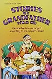 Grinvald, Zeev: Stories My Grandfather Told Me: Memorable Tales Arranged According to the Weekly Sidrah