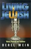 Wein, Berel: Living Jewish: Values, Practices and Traditions Wein, Berel: Living Jewish: Values, Practices and Traditions