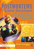 Grossman, Austin: Postmortems from Game Developer: Insights from the Developers of Unreal Tournament, Black and White, Age of Empires, and Other Top-Selling Games Grossman, Austin: Postmortems from Game Developer: Insights from the Developers of Unreal Tournament, Black and White, Age of Empires, and Other Top-Selling Games