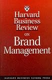 Aaker, David A.: Harvard Business Review on Brand Management Aaker, David A.: Harvard Business Review on Brand Management