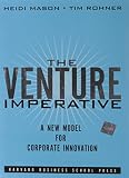 Mason, Heidi: The Venture Imperative: A New Model for Corporate Innovation Mason, Heidi: The Venture Imperative: A New Model for Corporate Innovation