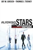Lorsch, Jay William: Aligning the Stars: How to Succeed When Professionals Drive Results Lorsch, Jay William: Aligning the Stars: How to Succeed When Professionals Drive Results