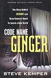Kemper, Steve: Code Name Ginger : The Story Behind Segway and Dean Kamen's Quest to Invent a New World Kemper, Steve: Code Name Ginger : The Story Behind Segway and Dean Kamen's Quest to Invent a New World