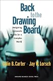 Carter, Colin B.: Back to the Drawing Board: Designing Corporate Boards for a Complex World