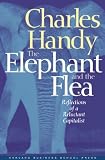 Handy, Charles B.: Elephant and the Flea: Reflections of a Reluctant Capitalist Handy, Charles B.: Elephant and the Flea: Reflections of a Reluctant Capitalist