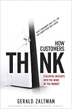 Zaltman, Gerald: How Customers Think: Essential Insights into the Mind of the Market Zaltman, Gerald: How Customers Think: Essential Insights into the Mind of the Market