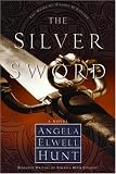 Hunt, Angela Elwell: The Silver Sword Hunt, Angela Elwell: The Silver Sword