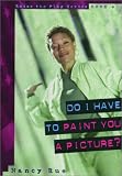 Rue, Nancy N.: Do I Have to Paint You a Picture?