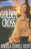 Hunt, Angela Elwell: The Golden Cross Hunt, Angela Elwell: The Golden Cross