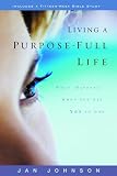 Johnson, Jan: Living a Purpose-Full Life: What Happens When You Say Yes to God Johnson, Jan: Living a Purpose-Full Life: What Happens When You Say Yes to God