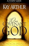 Arthur, Kay: Our Covenant God Study Guide: Learning to Trust Him Arthur, Kay: Our Covenant God Study Guide: Learning to Trust Him