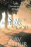 Arthur, Kay: Search My Heart, O God: 365 Appointments With God