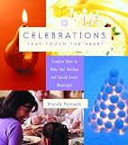 Poinsett, Brenda: Celebrations That Touch the Heart: Creative Ideas to Make Your Holidays and Special Events Meaningful