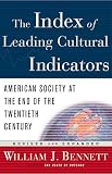 Bennett, William J.: The Index of Leading Cultural Indicators: American Society at the End of the 20th Century