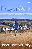 McHenry, Janet Holm: Prayerwalk: Becoming a Woman of Prayer, Strength, and Discipline McHenry, Janet Holm: Prayerwalk: Becoming a Woman of Prayer, Strength, and Discipline