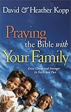 Kopp, David: Praying the Bible with Your Family
