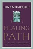 Allender, Dan B.: The Healing Path: How the Hurts in Your Past Can Lead You to a More Abundant Life Allender, Dan B.: The Healing Path: How the Hurts in Your Past Can Lead You to a More Abundant Life