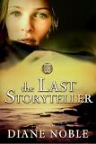 Noble, Diane: The Last Storyteller Noble, Diane: The Last Storyteller