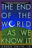 Smith, Chuck, Jr.: The End of the World... As We Know It: Clear Direction for Bold and Innovative Ministry in a Postmodern World