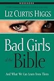 Higgs, Liz Curtis: Bad Girls of the Bible Workbook Higgs, Liz Curtis: Bad Girls of the Bible Workbook