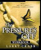 Crabb, Larry: The Pressure's Off Workbook Crabb, Larry: The Pressure's Off Workbook