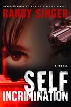 Self Incrimination by Randy D. Singer