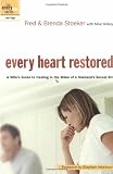 Arterburn, Stephen: Every Heart Restored: A Wife's Guide to Healing in the Wake of a Husband's Sexual Sin Arterburn, Stephen: Every Heart Restored: A Wife's Guide to Healing in the Wake of a Husband's Sexual Sin