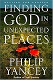 Yancey, Philip: Finding God in Unexpected Places Yancey, Philip: Finding God in Unexpected Places