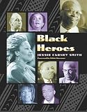 Carney, Smith Jessie: Black Heroes Carney, Smith Jessie: Black Heroes