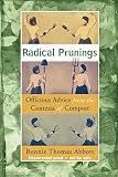 Abbott, Bonnie T.: Radical Prunings: A Novel of Officious Advice from the Contessa of Compost Abbott, Bonnie T.: Radical Prunings: A Novel of Officious Advice from the Contessa of Compost