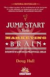 Hall, Doug: Jump Start Your Marketing Brain: Scientific Advice and Practical Ideas