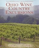 Latimer, Patricia: Ohio Wine Country Excursions Latimer, Patricia: Ohio Wine Country Excursions