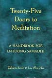 Bodri, William: Twenty-Five Doors to Meditation: A Handbook for Entering Samadhi Bodri, William: Twenty-Five Doors to Meditation: A Handbook for Entering Samadhi