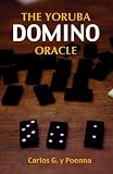 Poenna, Carlos G. Y.: The Yoruba Domino Oracle Poenna, Carlos G. Y.: The Yoruba Domino Oracle