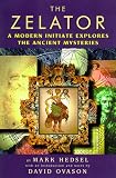 Hedsel, Mark: The Zelator: A Modern Initiate Explores the Ancient Mysteries Hedsel, Mark: The Zelator: A Modern Initiate Explores the Ancient Mysteries