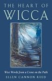 Reed, Ellen Cannon: The Heart of Wicca: Wise Words from a Crone on the Path